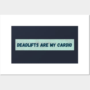 Deadlifts are my cardio Faded Posters and Art